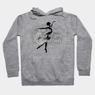 Dance to the rhythm of your own heartbeat. Hoodie